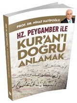 Hz. Peygamber ile Kur'an'ı Doğru Anlamak