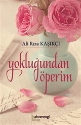 Yokluğundan Öperim