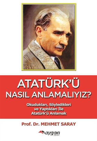 Atatürk'ü Nasıl Anlamalıyız?