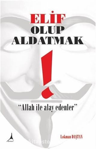 Elif Olup Aldatmak % Allah ile Alay Edenler