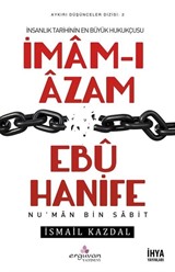 İnsanlık Tarihinin En Büyük Hukukçusu İmam-ı Azam Ebu Hanife