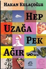 Hep Uzağa Pek Ağır