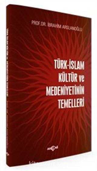 Türk İslam Kültür ve Medeniyetinin Temelleri