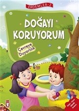 Doğayı Koruyorum - Çevreye Duyarlılık / Erdemler Dizisi 2