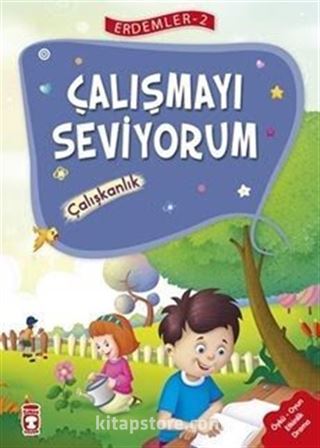 Çalışmayı Seviyorum - Çalışkanlık / Erdemler Dizisi 2