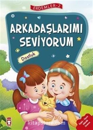 Arkadaşlarımı Seviyorum - Dostluk / Erdemler Dizisi 2