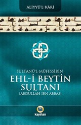 Sultanü'l-Müfessirin Ehl-İ Beytin Sultanı Abdullah İbn Abbas