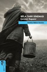 Bela Tarr Sineması Çember Kapanır / Sinema Kuramları 13