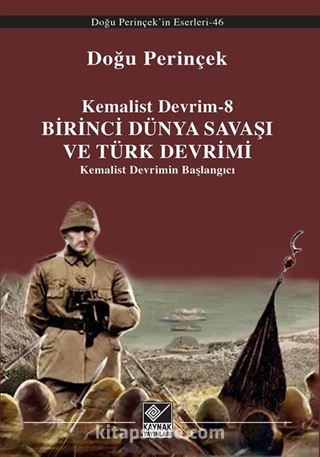 Kemalist Devrim 8 / Birinci Dünya Savaşı ve Türk Devrimi Kemalist Devrimin Başlangıcı