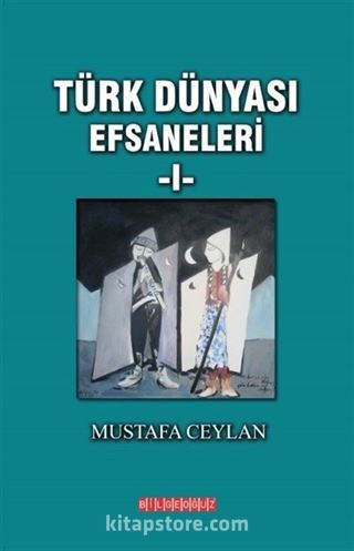 Türk Dünyası Efsaneleri 1