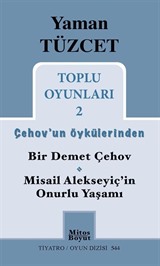 Toplu Oyunları 2 / Çehov'un Öykülerinden Bir Demet Çehov-Misail Alekseyiç'in Onurlu Yaşamı