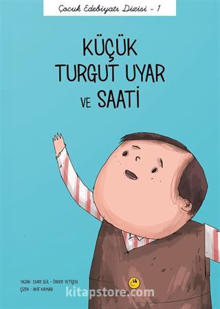 Küçük Turgut Uyar ve Saati / Çocuk Edebiyatı Dizisi 1