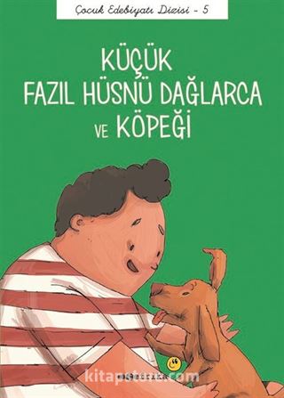 Küçük Fazıl Hüsnü Dağlarca ve Köpeği / Çocuk Edebiyatı Dizisi 5