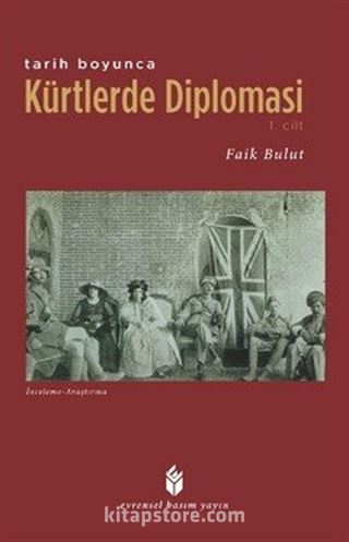 Tarih Boyunca Kürtlerde Diplomasi (1. Cilt)