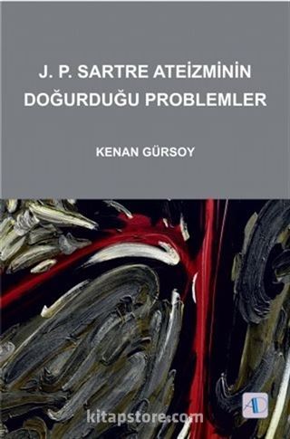 J.P. Sartre Ateizminin Doğurduğu Problemler