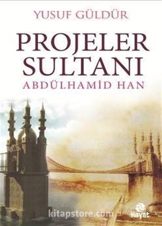 Projeler Sultanı Abdülhamid Han