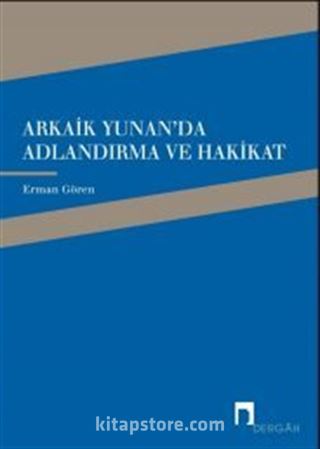 Arkaik Yunan'da Adlandırma ve Hakikat