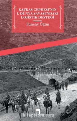 Kafkas Cephesi'nin I. Dünya Savaşı'ndaki Lojistik Desteği