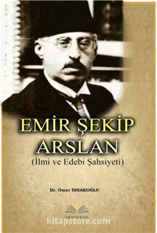 Emir Şekip Arslan (İlmi ve Edebi Şahsiyeti)