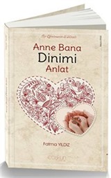 Anne Bana Dinimi Anlat