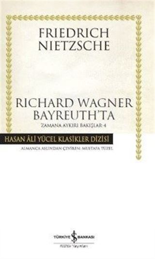 Richard Wagner Bayreuth'ta / Zamana Aykırı Bakışlar 4 (Karton Kapak)