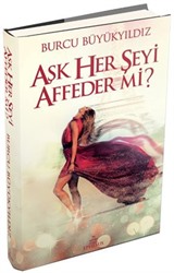 Aşk Her Şeyi Affeder mi? (Ciltli)