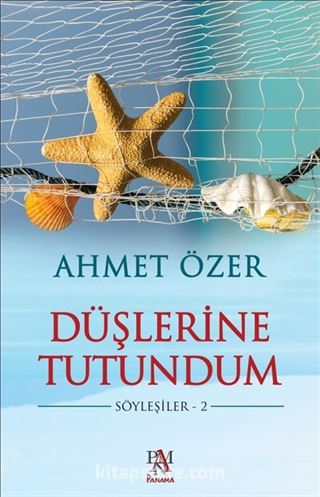 Düşlerine Tutundum / Söyleşiler 2