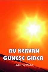 Bu Kervan Güneşe Gider