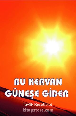 Bu Kervan Güneşe Gider