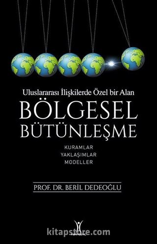 Uluslararası İlişkilerde Özel Bir Alan Bölgesel Bütünleşme