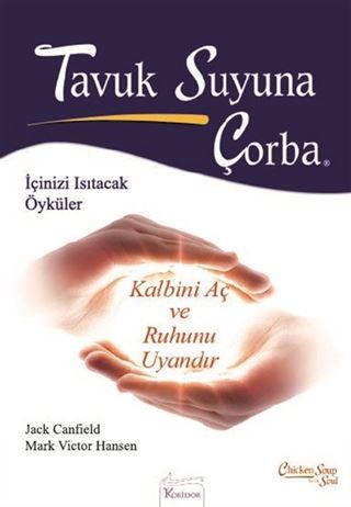 Tavuk Suyuna Çorba / Kalbini Aç ve Ruhunu Uyandır