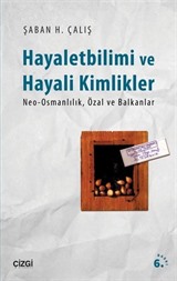 Hayaletbilimi ve Hayali Kimlikler: Neo-Osmanlılık, Özal ve Balkanlar