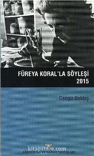 Füreya Koral'la Söyleşi 2015