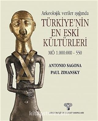 Arkeolojik Veriler Işığında Türkiye'nin En Eski Kültürleri MÖ 1.000.000-550