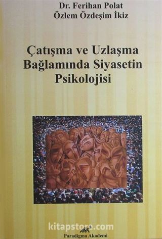 Çatışma ve Uzlaşma Bağlamında Siyasetin Psikolojisi