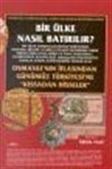 Bir Ülke Nasıl Batırılır? Osmanlı'nın İflasından Günümüz Türkiyesi'ne 'Kıssadan Hisseler' 1. Kitap