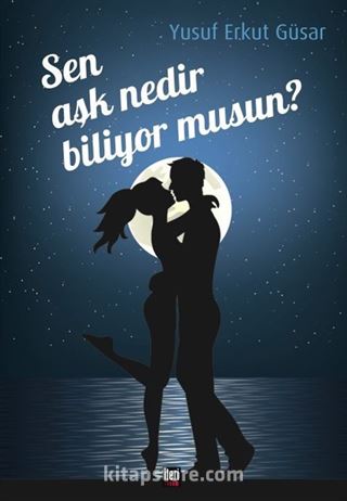 Sen Aşk Nedir Biliyor musun?