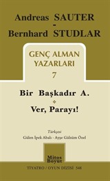 Genç Alman Yazarları 7 / Bir Başkadır A. - Ver, Parayı!