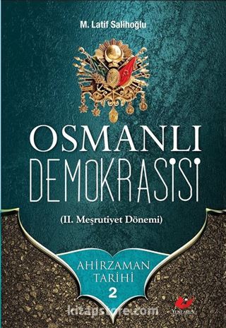 Osmanlı Demokrasisi (II. Meşrutiyet Dönemi) / Ahir Zaman Tarihi 2