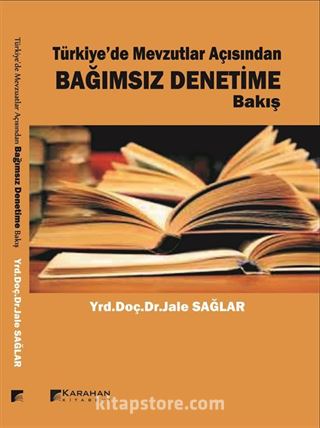 Türkiye'de Mevzuatlar Açısından Bağımsız Denetim'e Bakış