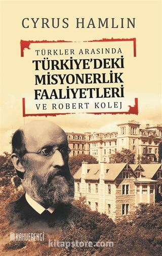 Türkler Arasında Türkiye'deki Misyonerlik Faaliyetleri ve Robert Kolej