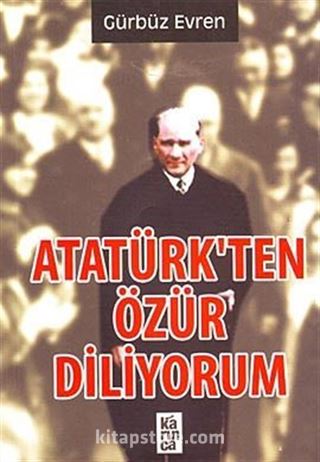 Atatürk'ten Özür Diliyorum