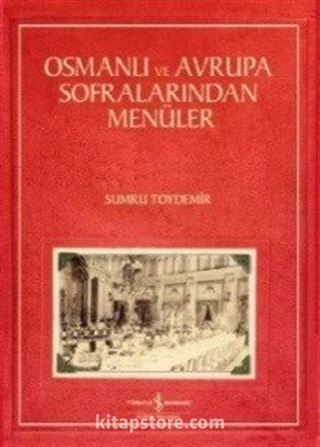 Osmanlı ve Avrupa Sofralarından Menüler