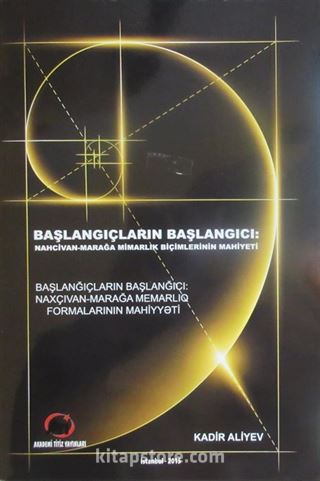 Başlangıçların Başlangıcı: Nahcivan-Marağa Mimarlık Biçimlerinin Mahiyeti