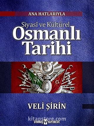 Ana Hatlarıyla Siyasi ve Kültürel Osmanlı Tarihi