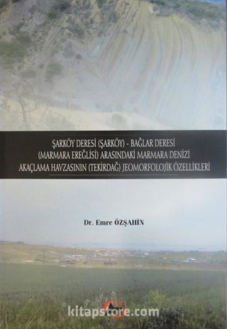 Şarköy Deresi (Şarköy) - Bağlar Deresi (Marmara Ereğlisi) Arasındaki Marmara Denizi Akaçlama Havzasının (Tekirdağ) Jeomorfolojik Özellikleri