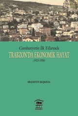 Cumhuriyet'in İlk Yıllarında Trabzon'da Ekonomik Hayat (1923-1950)