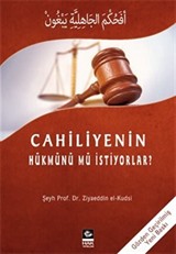 Cahiliyyenin Hükmünü Mü İstiyorlar