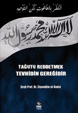 Tağutu Reddetmek Tevhidin Gereğidir