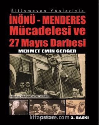 Bilinmeyen Yönleriyle İnönü- Menderes Mücadelesi ve 27 Mayıs Darbesi